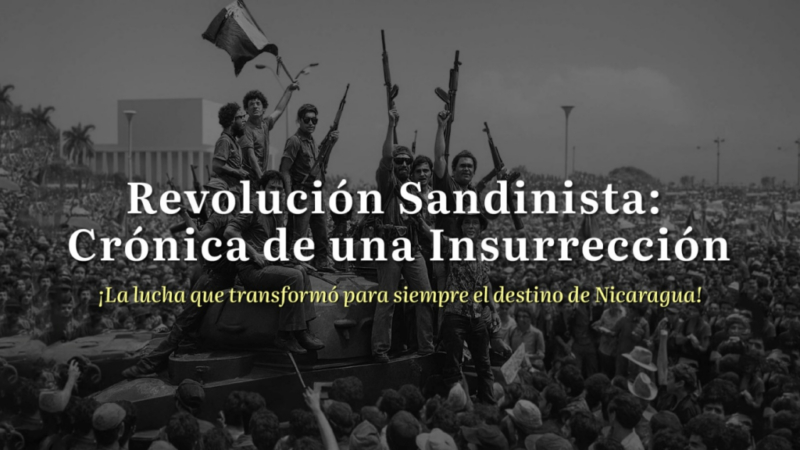 Revolución Sandinista: Crónica de una Insurrección